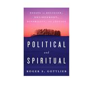 Political and Spiritual Essays on Religion, Environment, Disability, and Justice by Gottlieb, Roger S., 9781442239401
