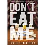 Don't Eat Me by COTTERILL, COLIN, 9781616959401
