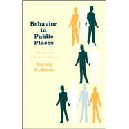 Behavior in Public Places by Goffman, Erving, 9780029119402