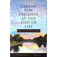 Caring for Patients at the End of Life Facing an Uncertain Future Together by Quill, Timothy E., 9780195139402