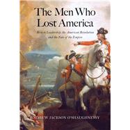 The Men Who Lost America by O'Shaughnessy, Andrew Jackson, 9780300209402
