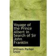 Voyage of the Prince Albert in Search of Sir John Franklin by Snow, William Parker, 9780559009402