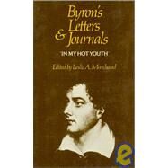 In My Hot Youth by Byron, George Gordon Byron, Baron; Marchand, Leslie A., 9780674089402