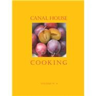 Canal House Cooking Volume No. 4 Farm Markets & Gardens by Hamilton & Hirsheimer; Hamilton, Melissa; Hirsheimer, Christopher, 9780982739402
