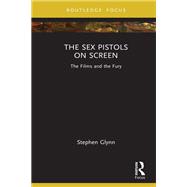 The Sex Pistols on Screen by Stephen Glynn, 9781003589402