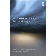 The Crisis of Campus Sexual Violence: Critical Perspectives on Prevention and Response by Wooten; Sara Carrigan, 9781138849402