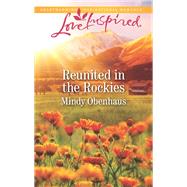Reunited in the Rockies by Obenhaus, Mindy, 9781335479402