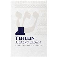 Tefillin: Judaism's Crown by Greenberg, Heschel, 9781667819402