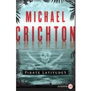 Pirate Latitudes by Crichton, Michael, 9780061929403