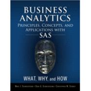 Business Analytics Principles, Concepts, and Applications with SAS What, Why, and How by Schniederjans, Marc J.; Schniederjans, Dara G.; Starkey, Christopher M., 9780133989403