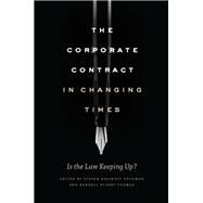 The Corporate Contract in Changing Times by Davidoff Solomon, Steven; Thomas, Randall Stuart, 9780226599403