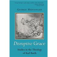 Disruptive Grace by Hunsinger, George, 9780802849403