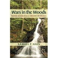 Wars in the Woods by Hays, Samuel P., 9780822959403