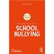 The Psychology of School Bullying by Smith; Peter K., 9781138699403