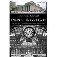 New York's Original Penn Station by Kaplan, Paul M., 9781467139403