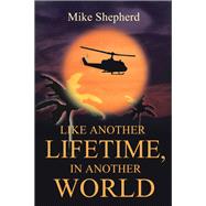 Like Another Lifetime in Another World by Shepherd, Mike, 9781491729403