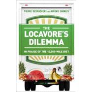 The Locavore's Dilemma In Praise of the 10,000-mile Diet by Desrochers, Pierre; Shimizu, Hiroko, 9781586489403