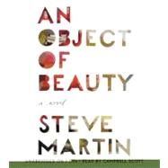 An Object of Beauty by Martin, Steve; Scott, Campbell, 9781607889403
