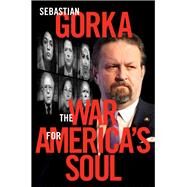 The War for America's Soul by Gorka, Sebastian, 9781621579403