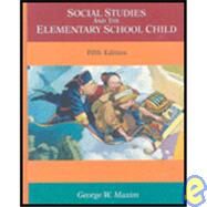 Social Studies and the Elementary School Child by George W. Maxim, 9780023779404