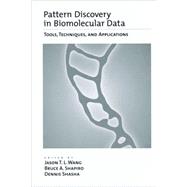 Pattern Discovery in Biomolecular Data Tools, Techniques, and Applications by Wang, Jason T. L.; Shapiro, Bruce A.; Shasha, Dennis, 9780195119404