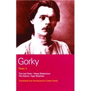 Gorky Plays: 2 The Zykovs; Egor Bulychov; Vassa Zheleznova (The Mother); The Last Ones by Gorky, Maxim; Porter, Cathy, 9780413769404
