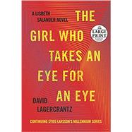 The Girl Who Takes an Eye for an Eye A Lisbeth Salander novel, continuing Stieg Larsson's Millennium Series by LAGERCRANTZ, DAVID, 9780525499404