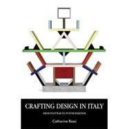 Crafting design in Italy From post-war to postmodernism by Catharine, Rossi, 9780719089404