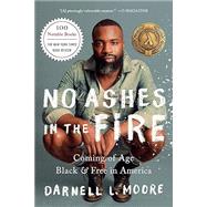 No Ashes in the Fire Coming of Age Black and Free in America by Moore, Darnell L, 9781568589404