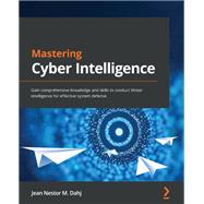 Mastering Cyber Intelligence by Jean Nestor M. Dahj, 9781800209404