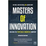 Masters of Innovation Building the Perpetually Innovative Company by Dyer, Stephen; Engel, Kai, 9781910649404