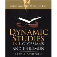 Dynamic Studies in Colossians and Philemon by Scheeren, Fred A., 9781973639404