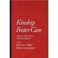 Kinship Foster Care Policy, Practice, and Research by Hegar, Rebecca L.; Scannapieco, Maria, 9780195109405