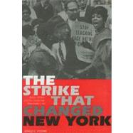 The Strike That Changed New York; Blacks, Whites, and the Ocean Hill-Brownsville Crisis by Jerald E. Podair, 9780300109405