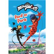 Miraculous: Peril in Paris by Unknown, 9780316429405