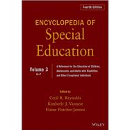 Encyclopedia of Special Education, Volume 3 A Reference for the Education of Children, Adolescents, and Adults Disabilities and Other Exceptional Individuals by Reynolds, Cecil R.; Vannest, Kimberly J.; Fletcher-Janzen, Elaine, 9780470949405