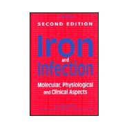 Iron and Infection : Molecular, Physiological and Clinical Aspects by Bullen, D. J.; Griffiths, E., 9780471939405