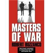 Masters of War: Military Dissent and Politics in the Vietnam Era by Robert Buzzanco, 9780521599405