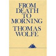 From Death to Morning by T. Wolfe; Thomas Wolfe, 9780684719405