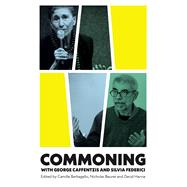 Commoning With George Caffentzis and Silvia Federic by Barbagallo, Camille; Beuret, Nicholas; Harvie, David, 9780745339405