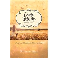 Come With Me Devotional by Eller, Suzanne, 9780764219405