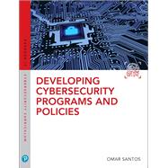 Developing Cybersecurity Programs and Policies by Santos, Omar, 9780789759405
