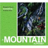 A Mountain Alphabet by Ruurs, Margriet; Kiss, Andrew, 9780887769405