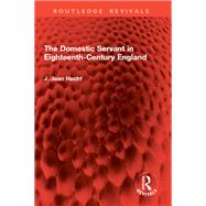 The Domestic Servant in Eighteenth-Century England by J. Jean Hecht, 9781003559405