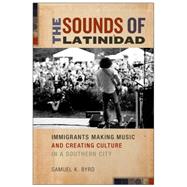 The Sounds of Latinidad by Byrd, Samuel Kyle, 9781479859405