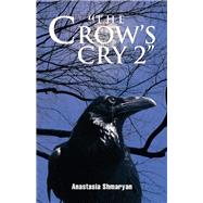 The Crow's Cry 2 by Shmaryan, Anastasia, 9781490719405