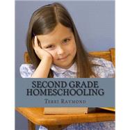 Second Grade Homeschooling by Raymond, Terri; Sherman, Greg; Bell, Thomas, 9781502999405