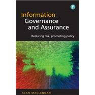 Information Governance and Assurance: Reducing Risk, Promoting Policy by Maclennan, Alan, 9781856049405