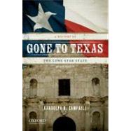 Gone to Texas A History of the Lone Star State by Campbell, Randolph B. 