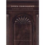 John Townsend Newport Cabinetmaker by Heckscher, Morrison H., 9780300199406